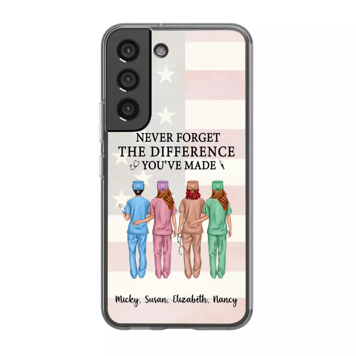 Never Forget The Difference You Will Made - Personalized Nurse Phone Case, Custom Nurse iPhone Samsung Case For Friends, Colleagues, Coworkers