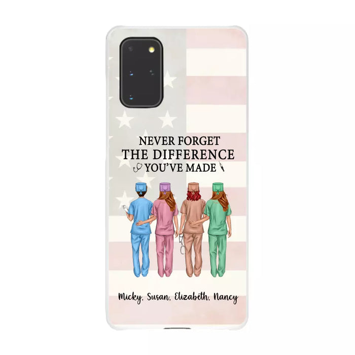 Never Forget The Difference You Will Made - Personalized Nurse Phone Case, Custom Nurse iPhone Samsung Case For Friends, Colleagues, Coworkers