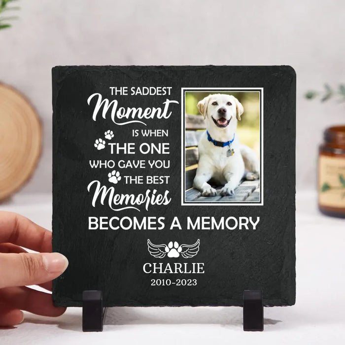 The Saddest Moment Is When The One Who Gave You The Best Memories Becomes A Memory, Personalized Dog Photo Garden Stone for Loss of Dog, Sympathy Gifts