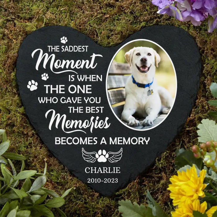 The Saddest Moment Is When The One Who Gave You The Best Memories Becomes A Memory, Personalized Dog Photo Garden Stone for Loss of Dog, Sympathy Gifts