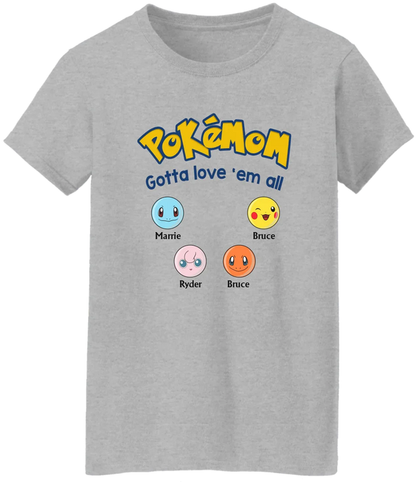 Personalized Pokemom Gotta Love 'Em All Shirt, Custom Pokeball Shirt for Mom, Dad