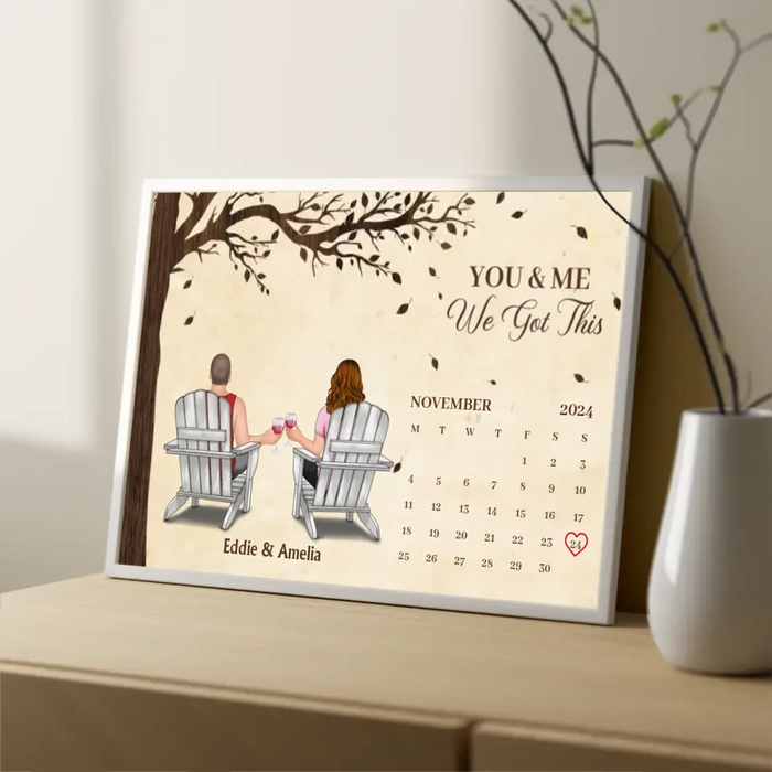 Personalized You and Me We Got This Poster, Custom Couple Anniversary Calendar Poster, Anniversary Gift For Him, For Her