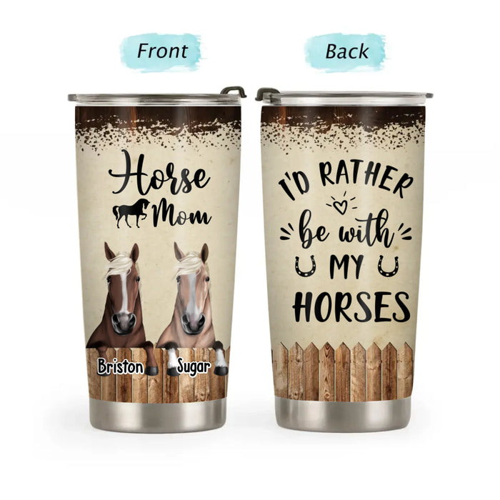 Personalized I'd Rather Be With My Horses Tumbler, Custom Horse Riding Tumbler, Gift For Horse Lovers