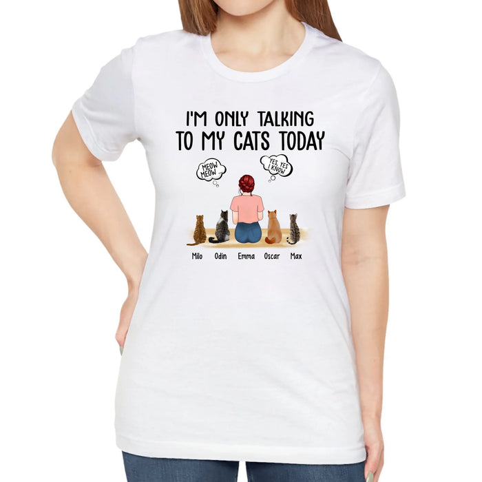 I'm Only Talking to My Cats Today - Personalized Gifts Custom Cat Shirt for Cat Mom, Cat Lovers