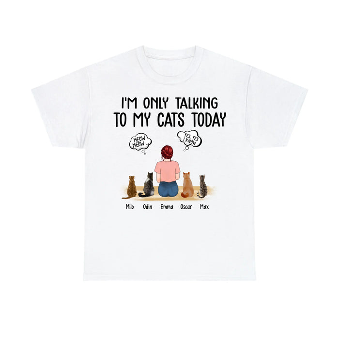 I'm Only Talking to My Cats Today - Personalized Gifts Custom Cat Shirt for Cat Mom, Cat Lovers