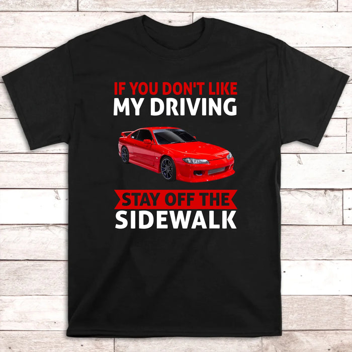 Personalized If You Don't Like My Driving Stay Off The Sidewalk Shirt, Custom Car Photo Shirt, Gift for For Him, Car Enthusiasts