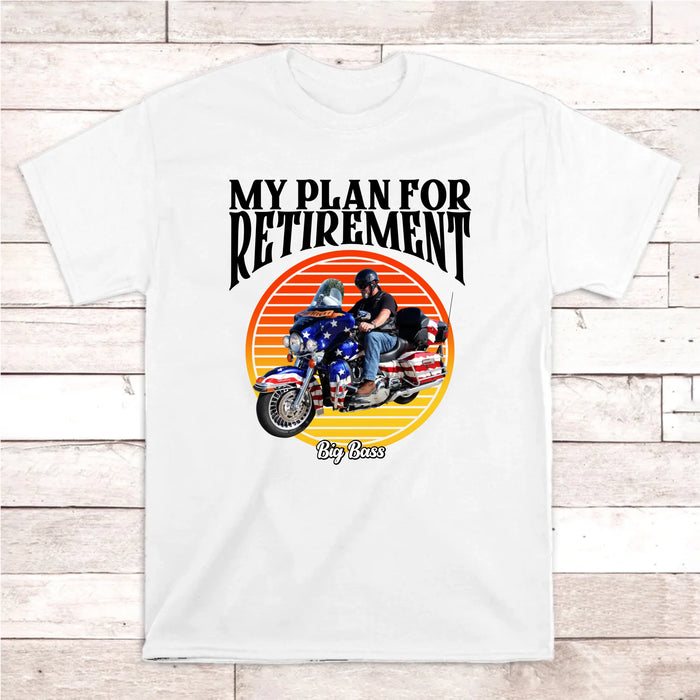 Personalized My Plan For Retirement Shirt, Custom Motorcycle Photo Shirt, Gift for Him, Motorcycle Enthusiasts