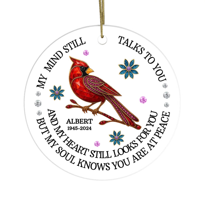 Personalized My Mind Still Talks To You Ornament, Custom Cardinal Memorial Ceramic Ornament, Remembrance Gifts for Loss of Loved Ones