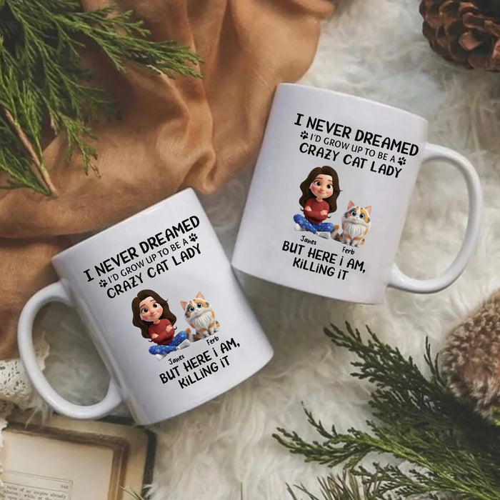 Personalized I Never Dreamed I'd Grow Up To Be A Crazy Cat Lady Mug, Custom Woman and Cats Mug, Funny Gift For Cat Lover, Cat Mom Gift