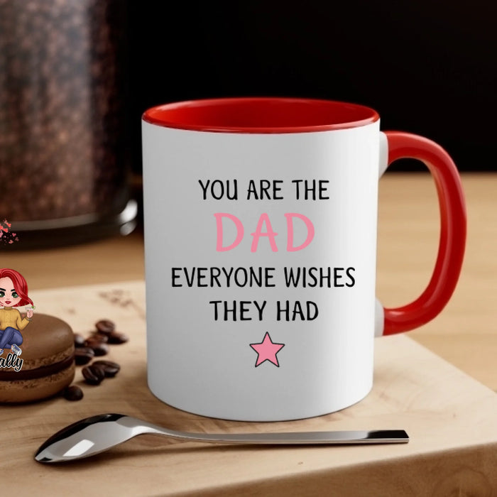 You Are the Dad Everyone - Personalized Gifts Custom Mug for Daughters for Dad