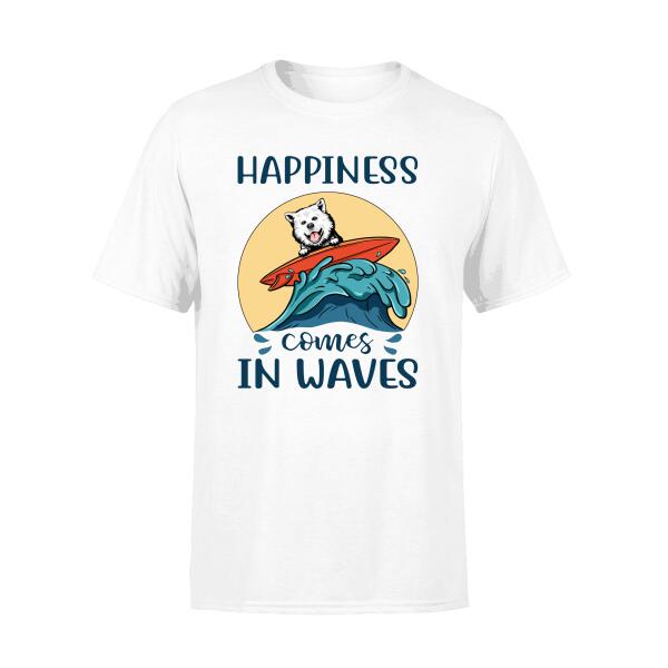 Personalized Shirt, Surfing Dog Happiness Comes In Waves Custom Gift For Dog Surfing Lovers