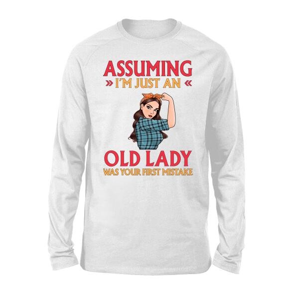 Personalized Shirt, Assuming I'm Just An Old Lady Was Your First Mistake, Gift For Woman
