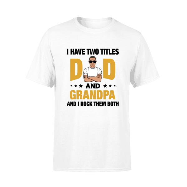 Dad and Grandpa - Personalized Gifts Custom Shirt for Grandpa or Dad