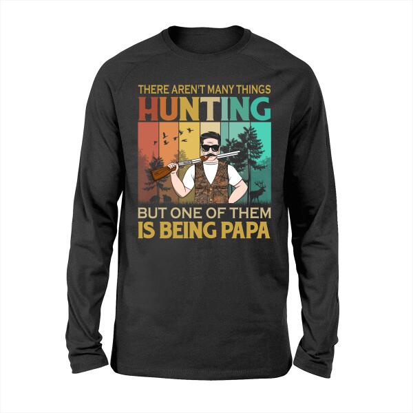 Personalized Shirt, There Aren't Many Things Hunting But One Of Them Is Being Papa, Custom Gift For Hunters