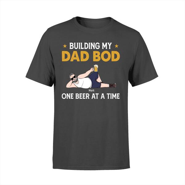 Building My Dad Bod One Beer at a Time - Personalized Gifts Custom Shirt for Dad