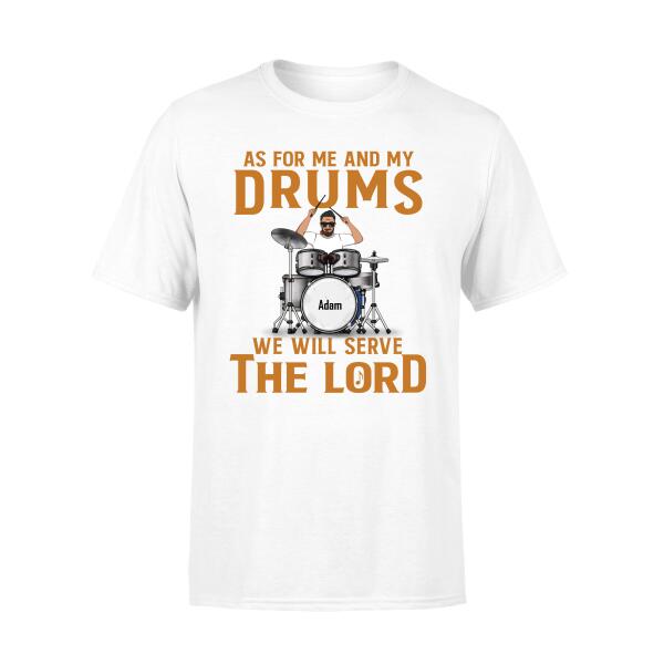 Personalized Shirt, As For Me And My Drums We Will Serve The Lord, Custom Gift For Drummers