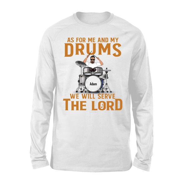 Personalized Shirt, As For Me And My Drums We Will Serve The Lord, Custom Gift For Drummers