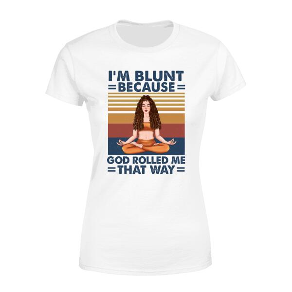 Personalized Shirt, I'm Blunt Because God Rolled Me That Way, Custom Gift For Yoga Lovers