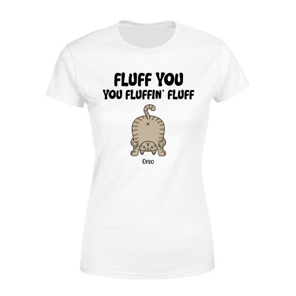 Personalized Shirt, Fluff You You Fluffin' Fluff Cat Butt, Gifts For Cat Lovers