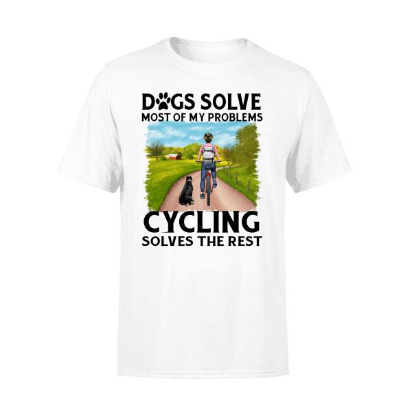Personalized Shirt, Dogs Solve Most Of My Problems, Cycling Solves The Rest, Gifts For gifts for Cycle Lovers