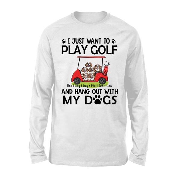 Personalized T-shirt, Up to 6 Dogs, I Just Want to Play Golf and Hang Out With My Dogs, Gift for Golfer, Dog Lover