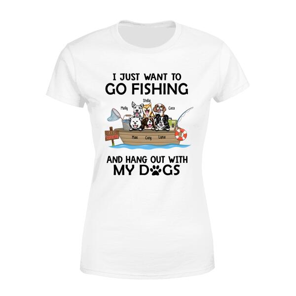 Personalized T-shirt, Up to 6 Dogs, I Just Want To Go Fishing and Hang Out With My Dogs