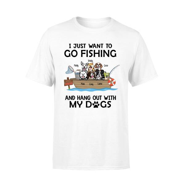 Personalized T-shirt, Up to 6 Dogs, I Just Want To Go Fishing and Hang Out With My Dogs