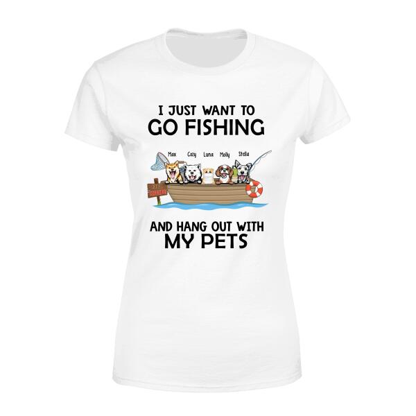 Personalized Shirt, Up To 5 Pets, I Just Want To Go Fishing and Hang Out With My Pets, Gift For Cat Lovers, Dog Lovers