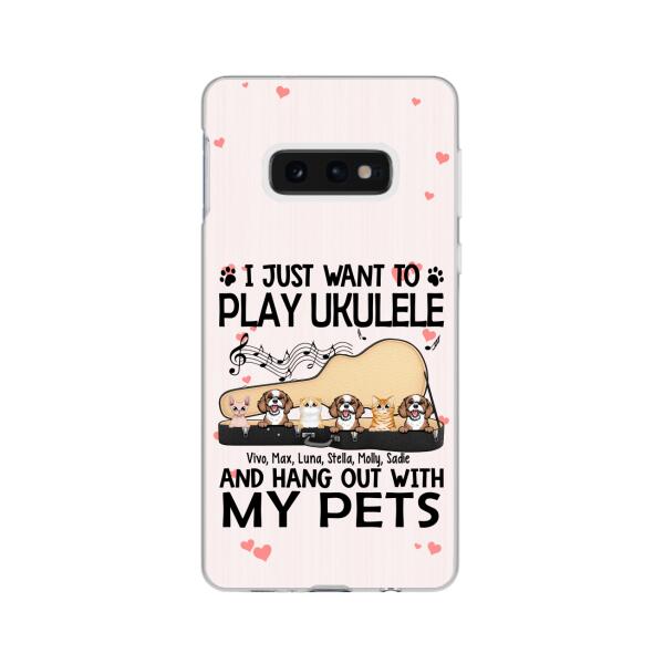 Personalized Phone Case, Up To 6 Pets, Play Ukulele And Hang Out With My Pets - Gift For Ukulele Players, Dog Lovers, Cat Lovers