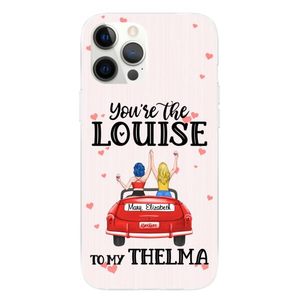 Personalized Phone Case, You Are The Louise To My Thelma, Gifts For Sisters