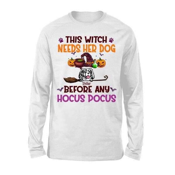 Personalized Shirt, Up To 4 Dogs, This Witch Needs Her Dogs Before Any Hocus Pocus - Halloween Gift, Gift For Dog Lovers