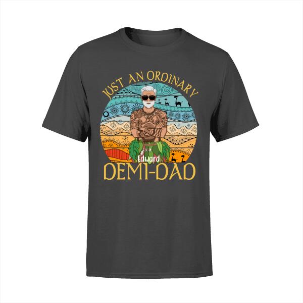 Just an Ordinary Demi-Dad - Personalized Gifts Custom Shirt for Him for Dad for Him