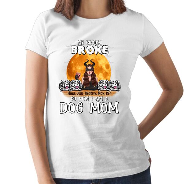 My Broom Broke So Now I'm a Dog Mom - Halloween Personalized Gifts Custom Shirt for Dog Mom