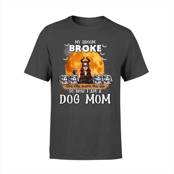 My Broom Broke So Now I'm a Dog Mom - Halloween Personalized Gifts Custom Shirt for Dog Mom