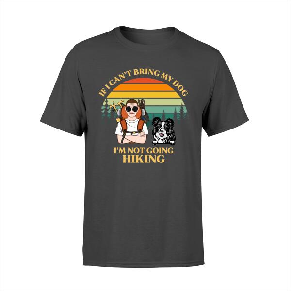 Personalized Shirt, If I Can't Bring My Dog I'm Not Going Hiking, Gifts For Dog Lovers