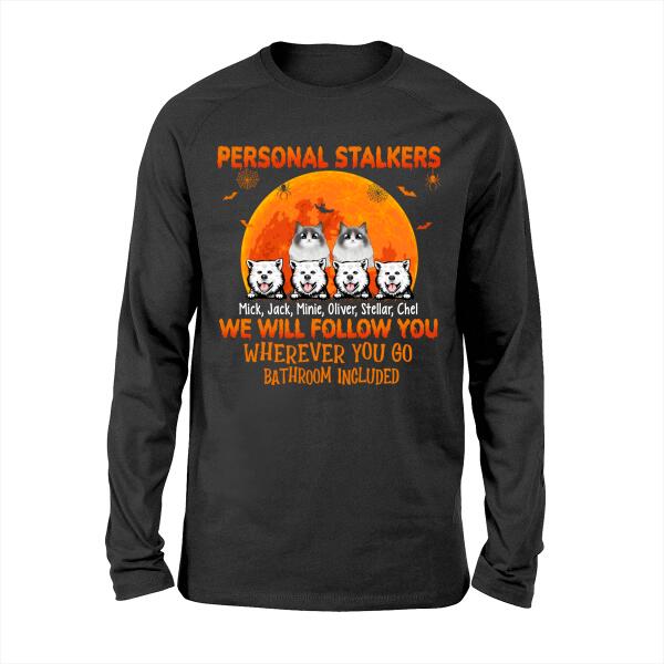Personalized Shirt, Up To 6 Pets, Personal Stalkers We Will Follow You Wherever You Go - Halloween Gift, Gift For Dog Lovers, Cat Lovers