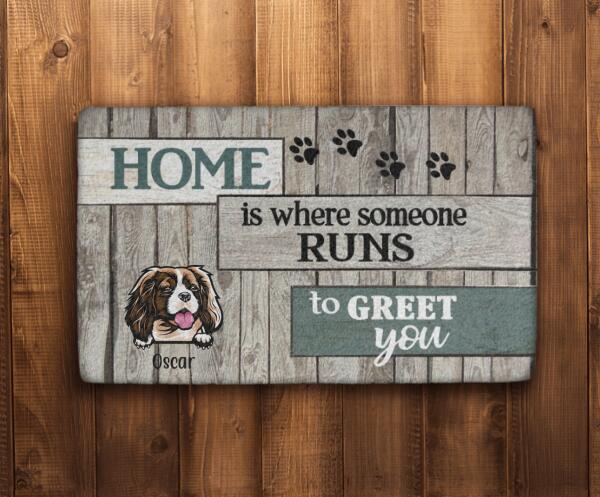 Home Is Where Someone Runs to Greet You - Personalized Gifts Custom Dog Doormat for Family, Dog Lovers