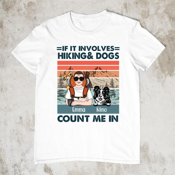 Personalized Shirt, If It Involves Hiking & Dogs Count Me In, Gift For Hikers And Dog Lovers