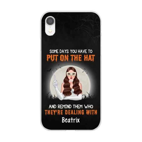 Personalized Phone Case, Some Days You Have To Put On The Hat And Remind Them Who They're Dealing With, Gifts For Witches
