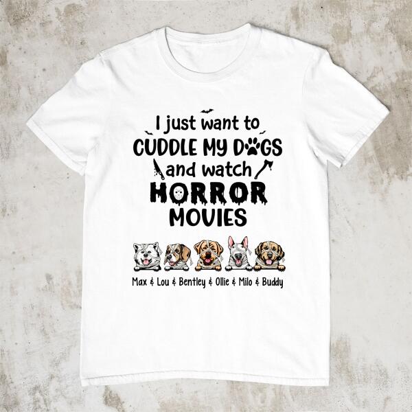 Personalized Shirt, Just Want To Cuddle My Dogs And Watch Horror Movies, Halloween Gift For Dog Lovers