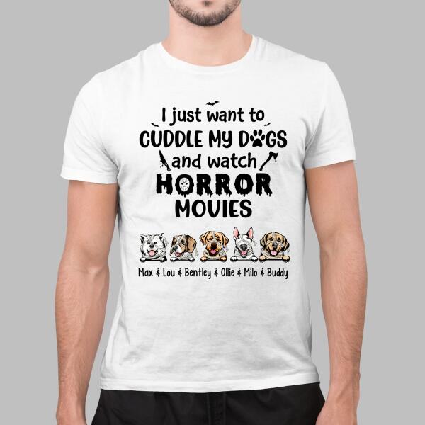 Personalized Shirt, Just Want To Cuddle My Dogs And Watch Horror Movies, Halloween Gift For Dog Lovers