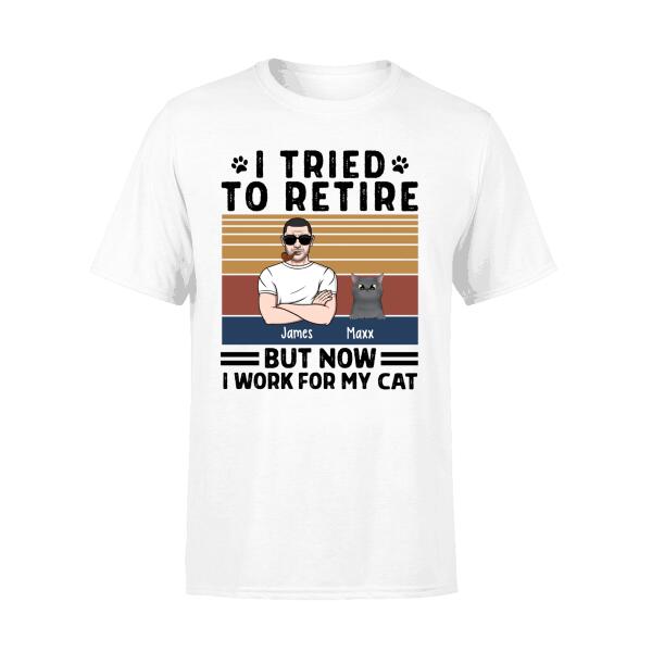 Personalized Shirt, I Tried To Retire But Now I Work For My Cat, Funny Retirement Gifts For Cat Lovers