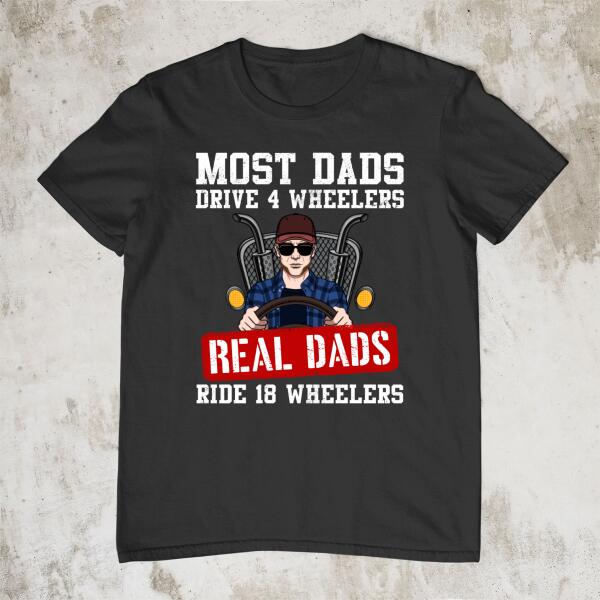 Most Dads Drive 4 Wheelers - Personalized Gifts Custom Truckers Shirt for Him, Truckers
