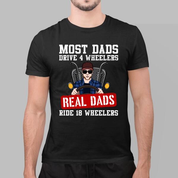 Most Dads Drive 4 Wheelers - Personalized Gifts Custom Truckers Shirt for Him, Truckers