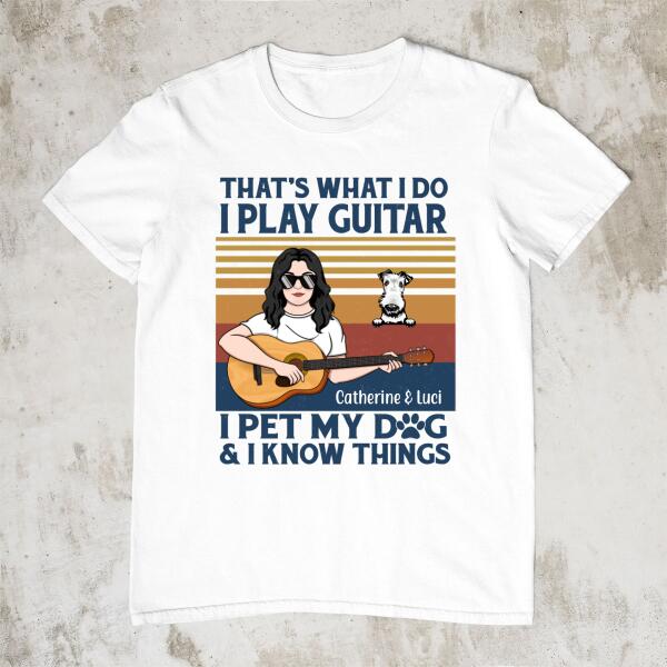 Personalized Shirt, That's What I Do, Gift For Guitar Woman And Dogs Lover