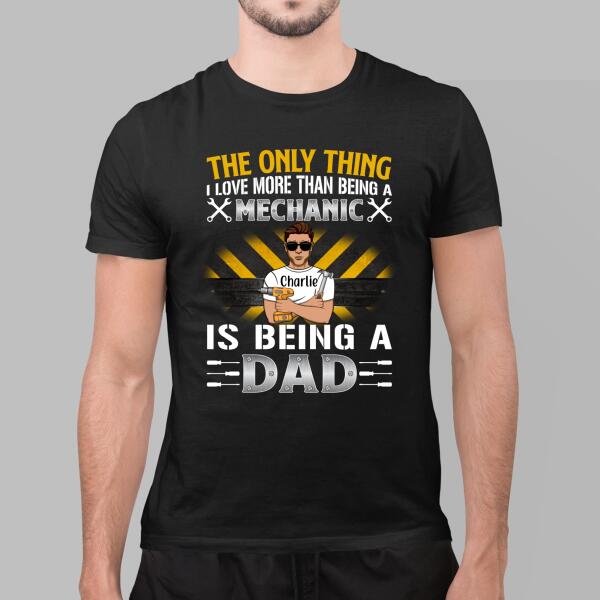 The Only Thing Is Being a Dad - Personalized Gifts Custom Mechanic Shirt For Dad, Mechanic Gifts