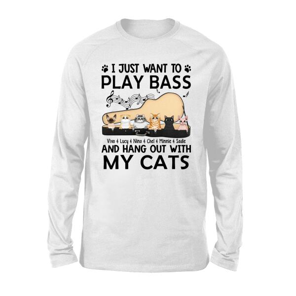 Personalized Shirt, Up To 6 Cats, I Just Want To Play Bass And Hang Out With My Cats, Gift For Bass Players And Cat Lovers