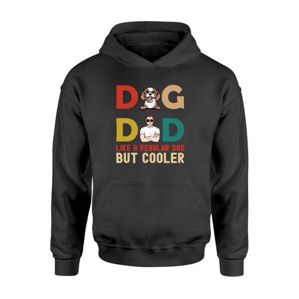 Dad Like A Regular Dad But Cooler - Personalized Gifts Custom Dog Lovers Shirt For Dog Dad, Dog Lovers
