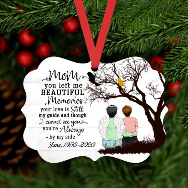 You Left Me Beautiful Memories Your Love - Personalized Gifts Custom Memorial Ornament for Mom, Memorial Gifts