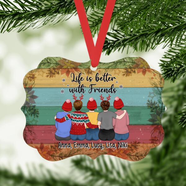 Personalized Metal Ornament, Up To 5 Girls, Life Is Better With Friends - Christmas Gift, Gift For Sisters, Best Friends